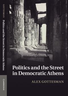 Politics and the Street in Democratic Athens
