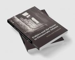 Politics and the Street in Democratic Athens