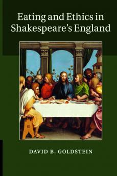 Eating and Ethics in Shakespeare's England