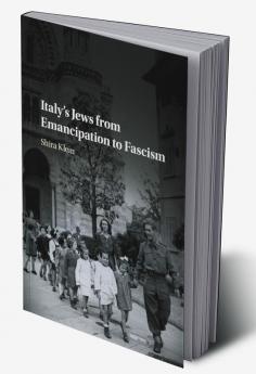 Italy's Jews from Emancipation to Fascism