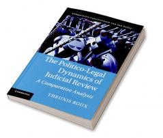 The Politico-Legal Dynamics of Judicial Review