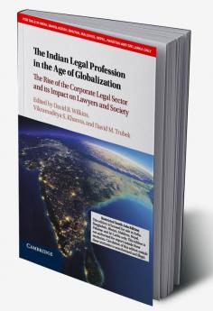 The Indian Legal Profession in the Age of Globalization (South Asia Edition)