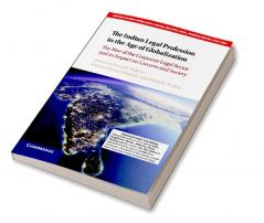 The Indian Legal Profession in the Age of Globalization (South Asia Edition)