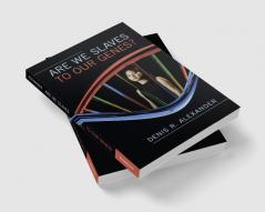 Are We Slaves to our Genes?