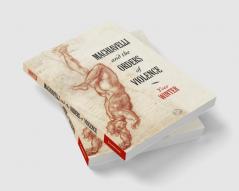 Machiavelli and the Orders of Violence