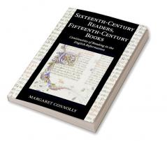 Sixteenth-Century Readers Fifteenth-Century Books