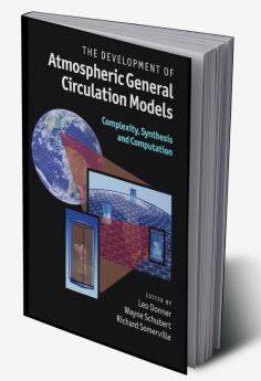 The Development of Atmospheric General Circulation Models