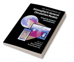 The Development of Atmospheric General Circulation Models