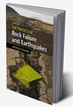 The Physics of Rock Failure and Earthquakes