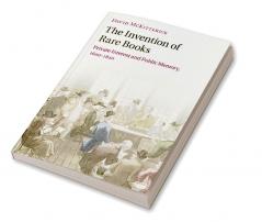 The Invention of Rare Books
