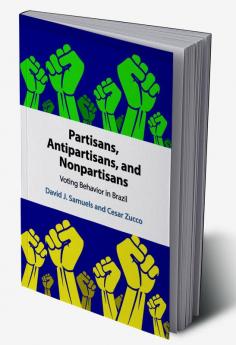 Partisans Antipartisans and Nonpartisans