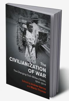 The Civilianization of War