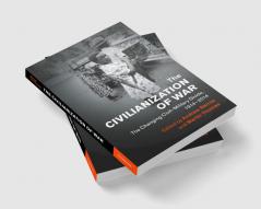 The Civilianization of War