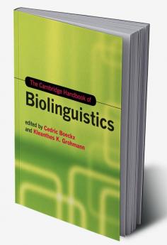 The Cambridge Handbook of Biolinguistics