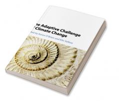 The Adaptive Challenge of Climate Change