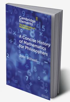 A Concise History of Mathematics for Philosophers