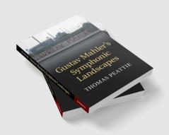 Gustav Mahler's Symphonic Landscapes