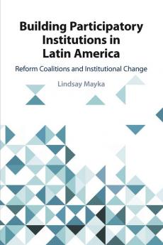Building Participatory Institutions in Latin America