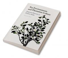 Tea Environments and Plantation Culture