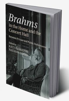 Brahms in the Home and the Concert Hall