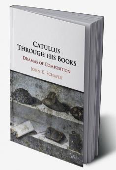 Catullus Through his Books