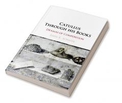 Catullus Through his Books