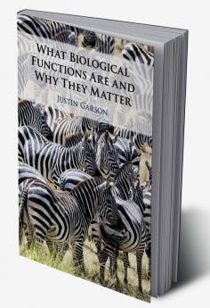 What Biological Functions Are and Why They Matter