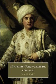 British Orientalisms 1759-1835