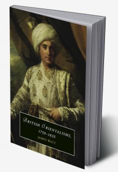 British Orientalisms 1759-1835