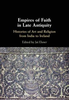 Empires of Faith in Late Antiquity