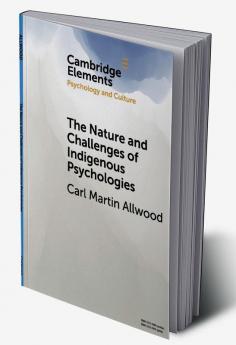 The Nature and Challenges of Indigenous Psychologies