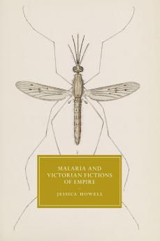Malaria and Victorian Fictions of Empire
