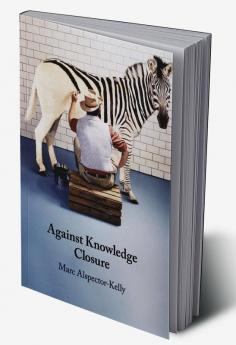 Against Knowledge Closure