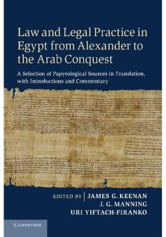 Law and Legal Practice in Egypt from Alexander to the Arab Conquest