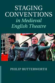 Staging Conventions in Medieval English Theatre