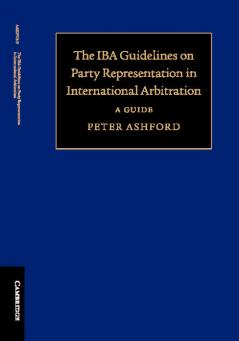 The IBA Guidelines on Party Representation in International Arbitration