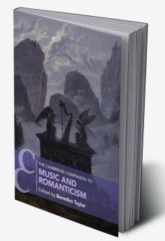 The Cambridge Companion to Music and Romanticism