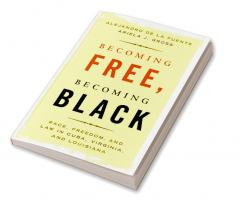 Becoming Free Becoming Black