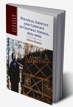 Political Identity and Conflict in Central Angola 1975-2002
