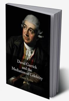 David Garrick and the Mediation of Celebrity