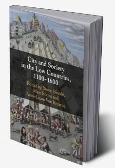 City and Society in the Low Countries 1100-1600
