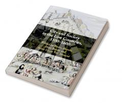 City and Society in the Low Countries 1100-1600