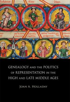 Genealogy and the Politics of Representation in the High and Late Middle Ages