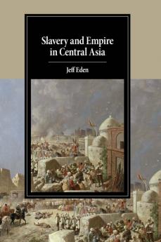 Slavery and Empire in Central Asia