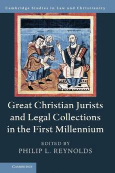 Great Christian Jurists and Legal Collections in the First Millennium