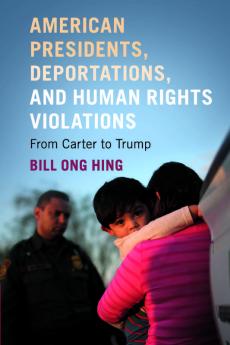 American Presidents Deportations and Human Rights Violations