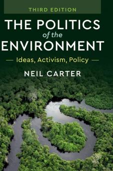 The Politics of the Environment: Ideas Activism Policy