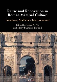 Reuse and Renovation in Roman Material             Culture