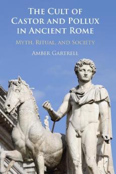 The Cult of Castor and Pollux in Ancient Rome