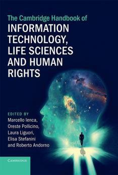 The Cambridge Handbook of Information Technology Life Sciences and Human Rights